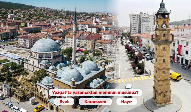 Yozgat’ta yaşamaktan memnun musunuz?