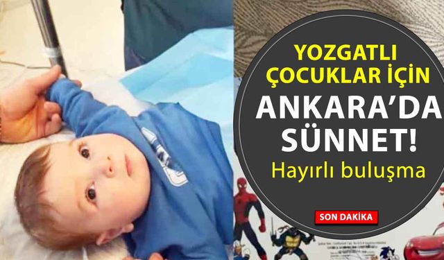 Ankara’da Yozgatlı çocuklar için sünnet seferberliği