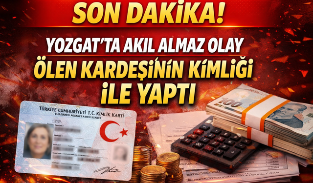 Yozgat’ta 87 yaşındaki kadından akıllara durgunluk veren olay! Ölen kardeşinin kimliği ile..