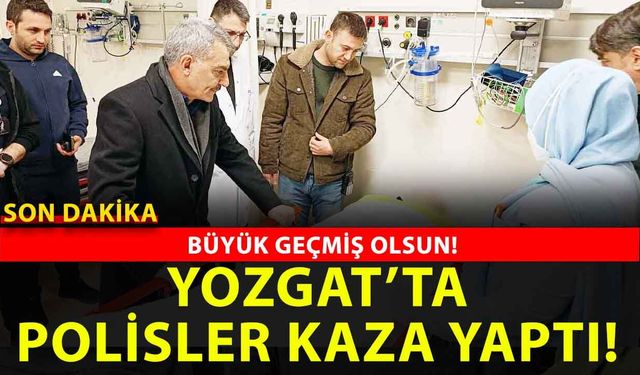 Son dakika: Yozgat’ta polisleri yaralayan kaza