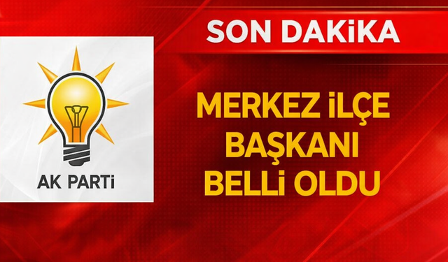 AK Parti Yozgat Merkez ilçe başkanı belli oldu!