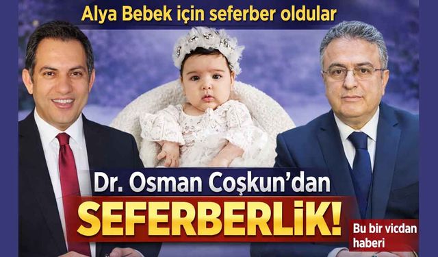 AK Partili Dr. Osman Coşkun’dan Yozgatlı Alya Bebek İçin Seferberlik: Milletvekili Ramazan Başak’tan anlamlı bağış