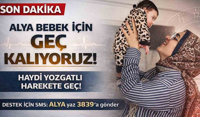 Yozgat Tek Yürek Oldu: SMA Hastası Alya Bebek için destek çağrısı