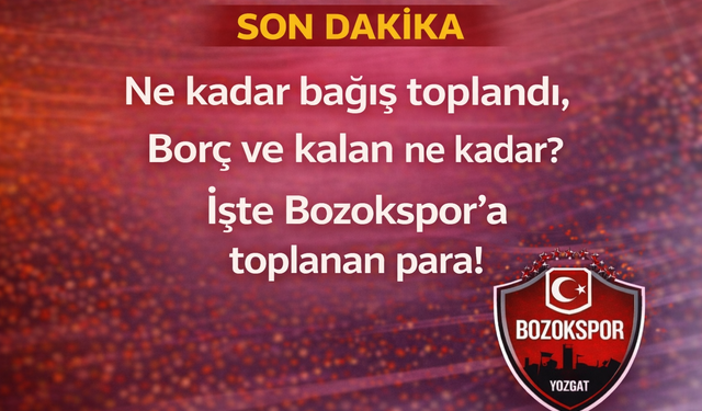 Yozgat Bozokspor’dan Mali Tablo Açıklaması: ne kadar bağış toplandı, borç ve kalan ne kadar?