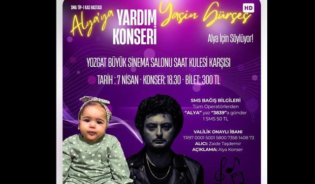 Yozgat’ta SMA Tip-1 Hastası Alya Bebek İçin Dayanışma Konseri Düzenleniyor