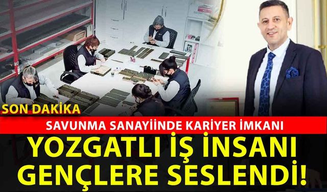 Yozgatlı İş İnsanı Bektaş Mutluer’den Gençlere Büyük Fırsat: Savunma Sanayinde Kariyer Kapısı