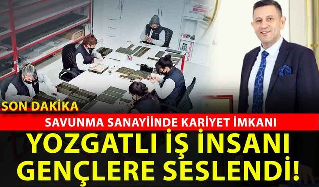 Yozgatlı İş İnsanı Bektaş Mutluer’den Gençlere Büyük Fırsat: Savunma Sanayinde Kariyer Kapısı