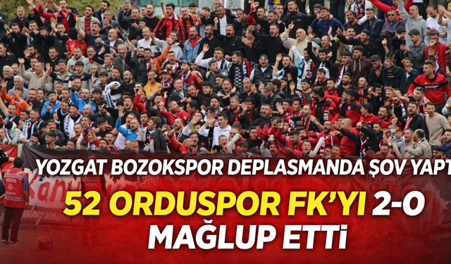Yozgat Bozokspor Deplasmanda Şov Yaptı! 52 Orduspor FK’yı 2-0 Mağlup Etti