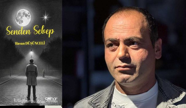 Boğazlıyanlı Hasan Düşünceli’nin “Senden Sebep” Şiir Kitabı Yayınlandı