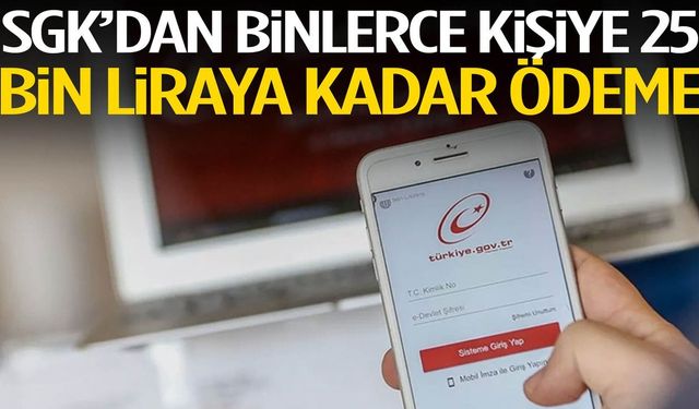 SGK’dan Geri Ödeme Uyarısı! e-Devlet’ten Kontrol Edin, 25 Bin TL’ye Kadar Para Alabilirsiniz