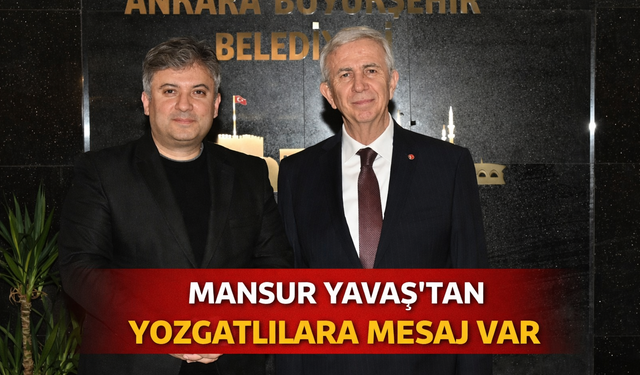 Mansur Yavaş’tan Yozgatlılara Mesaj Var