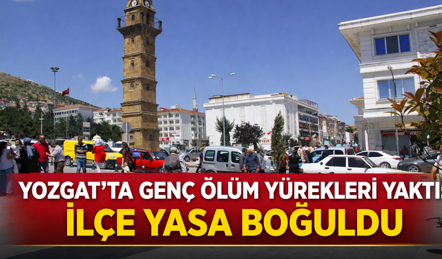 Acı Haber Geldi! Yozgat'ta Genç Yaşta Hayatını Kaybetti