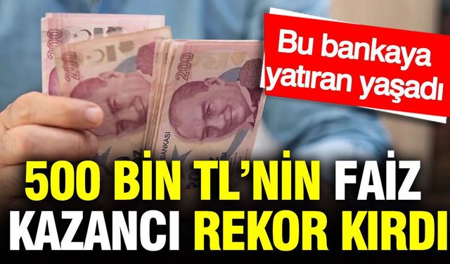 500 Bin TL’nin Aylık Faiz Getirisi Rekor Kırdı: Kazanç Asgari Ücreti Geçti