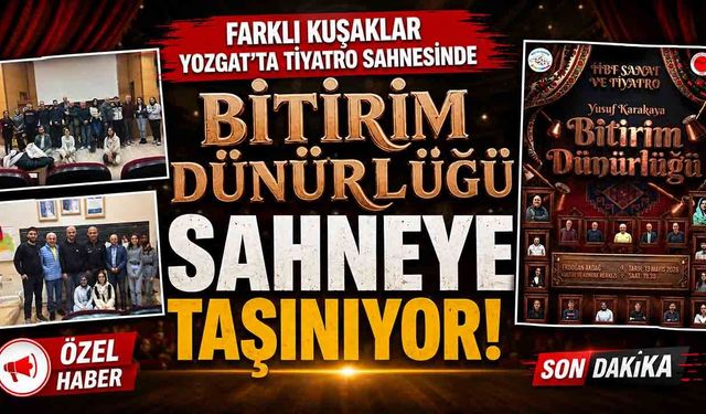 Yozgat’ta nesilleri buluşturan tiyatro: Bitirim Dünürlüğü sahneye taşınıyor