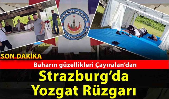 Yozgat Çayıralanlılar Gurbette Bahar Şenliğinde Buluştu! Strasbourg’ta Birlik ve Dayanışma Mesajı