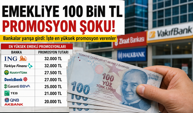 Emekliye 100 Bin TL Promosyon Şoku! Bankalar Yarışa Girdi