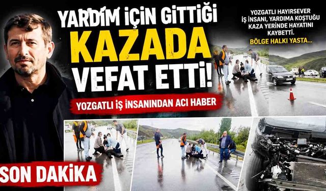 Yozgat’ta Yürek Burkan Olay: Yardım Etmek İsterken Hayatını Kaybetti