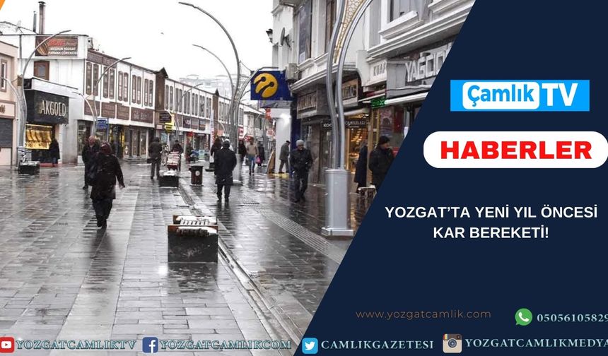 Yozgat’ta Yeni Yıl Öncesi Kar Bereketi!