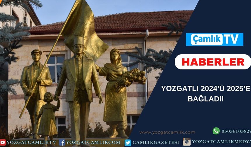 Yozgatlı 2024’ü 2025’e bağladı!