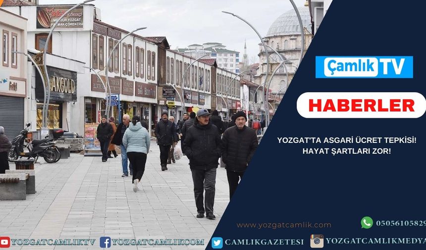 Yozgat'ta Asgari Ücret Tepkisi! Hayat Şartları Zor!