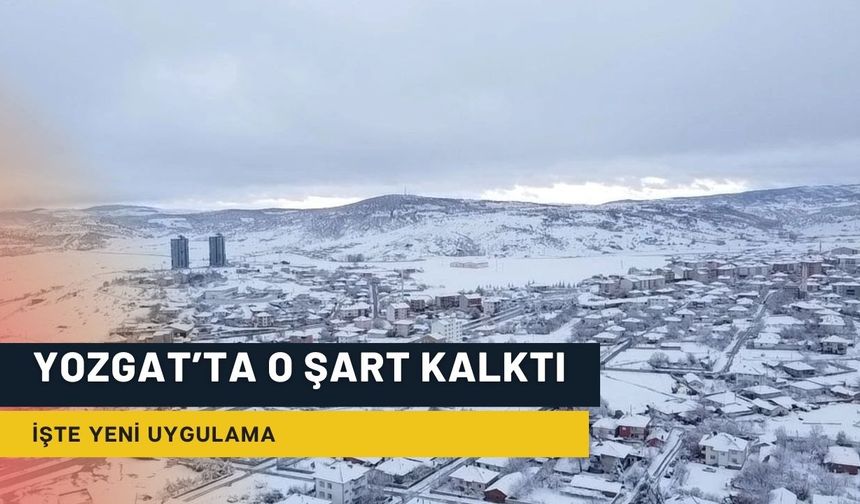 Yozgat'ta O Şart Kalktı!