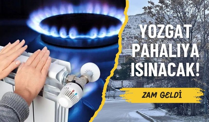 Yozgat Pahalıya Isınacak! Zam Geldi