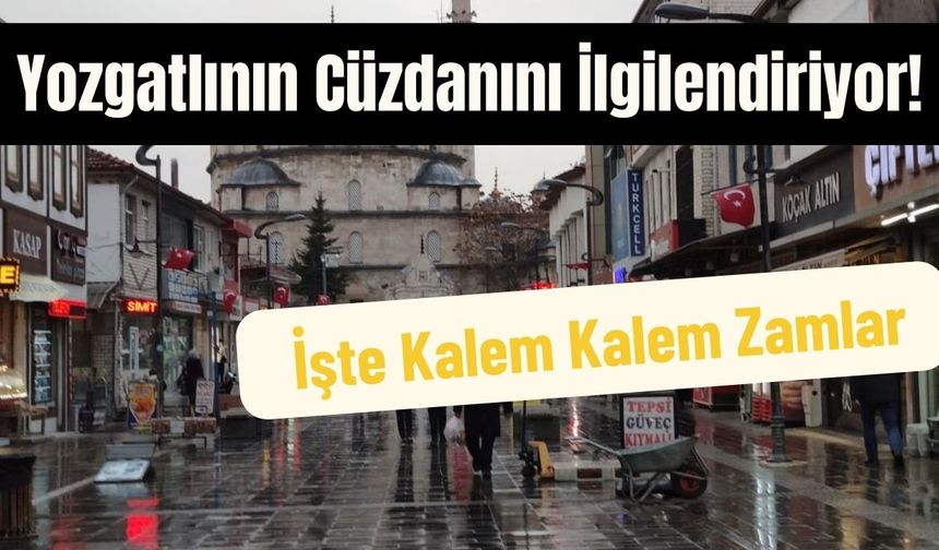 Yozgatlının Cüzdanını İlgilendiriyor! İşte Kalem Kalem Zamlar