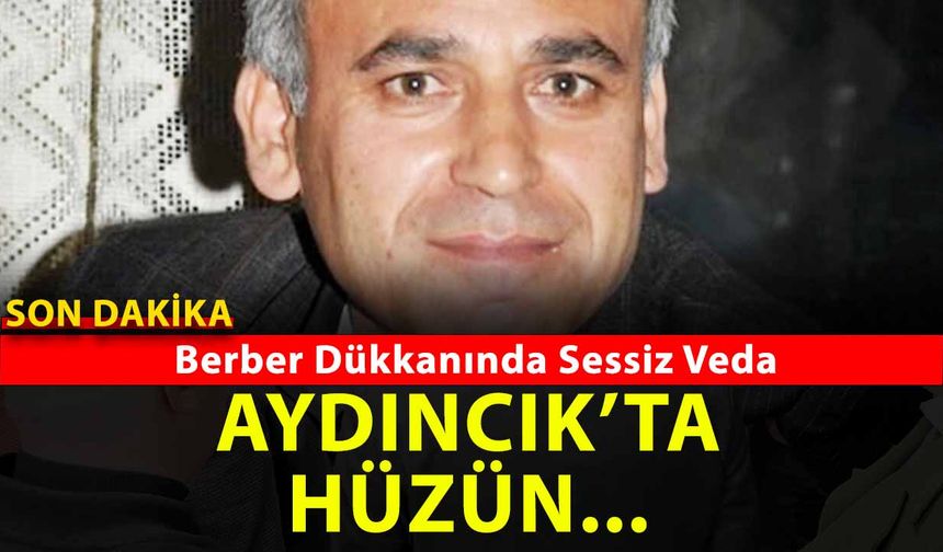 Aydıncık’ı yasa boğan olay: Berber dükkanında hayata veda