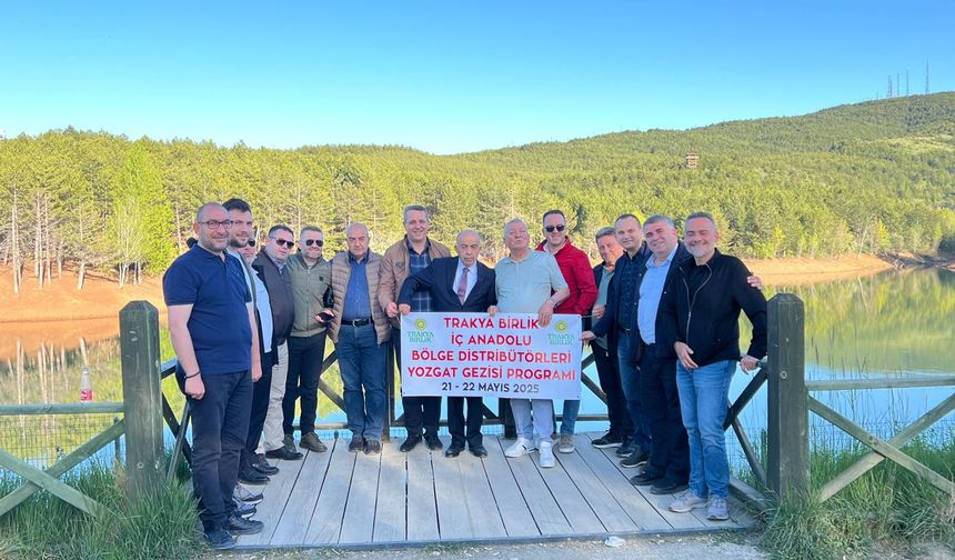 Trakya Birlik Bölge Bayileri Yozgat'a Hayran Kaldı