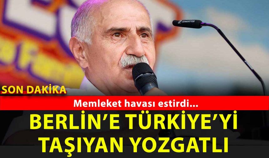 Almanya Berlin'e Türkiye'yi taşıyan Yozgatlı: adeta memleket havası estirdi