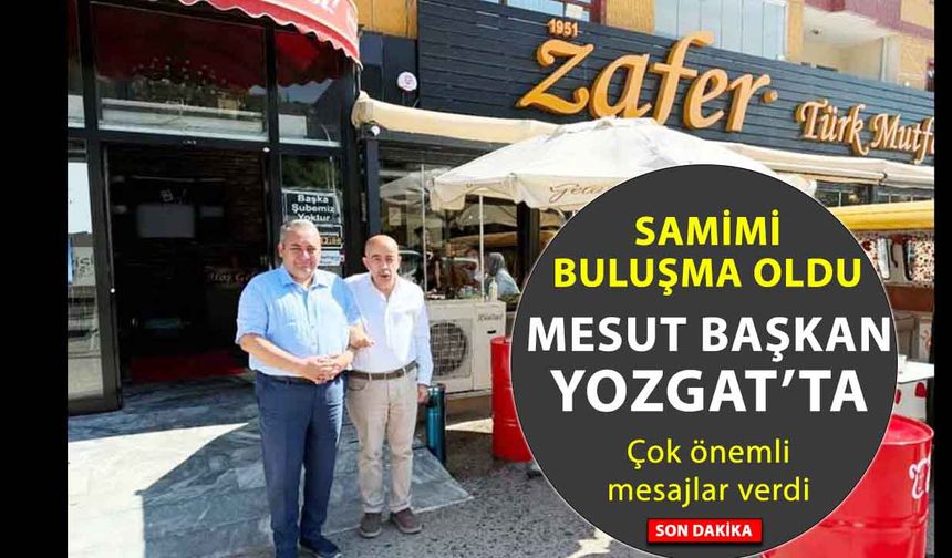 Keçiören’in Belediye Başkanı Mesut Özarslan Yozgat’tan mesaj verdi!