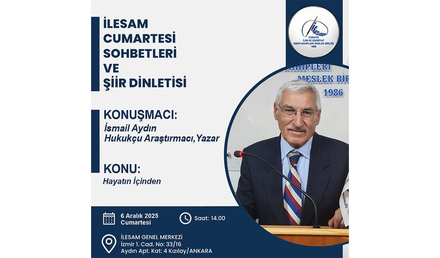 İLESAM Cumartesi Sohbetleri’nin Konuğu Yozgatlı Hemşehrimiz İsmail Aydın Olacak