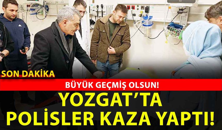 Son dakika: Yozgat’ta polisleri yaralayan kaza