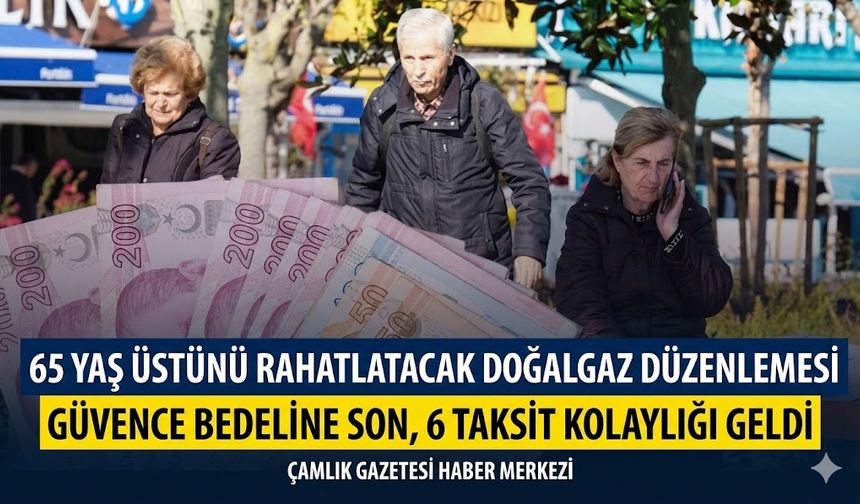 65 Yaş Üstünü Doğalgaz desteği!