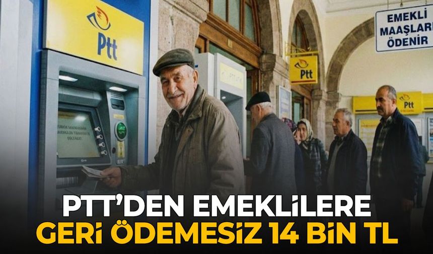 PTT'den Emekliye Büyük Jest: 14 Bin TL'lik Nakit Ödeme Hesaplara Yatıyor!