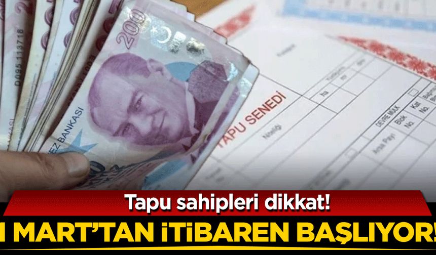 Tapusu Olanlar İçin Kritik Tarih: 1 Mart’ta Uygulama Başlıyor