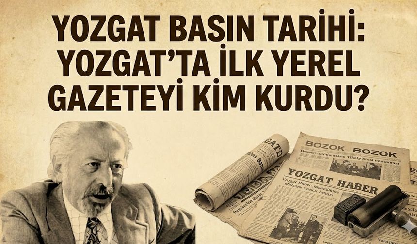 Yozgat Basın Tarihi: Yozgat’ta İlk Yerel Gazeteyi Kim Kurdu? Abbas Sayar'ın Biyografisi ve Eserleri