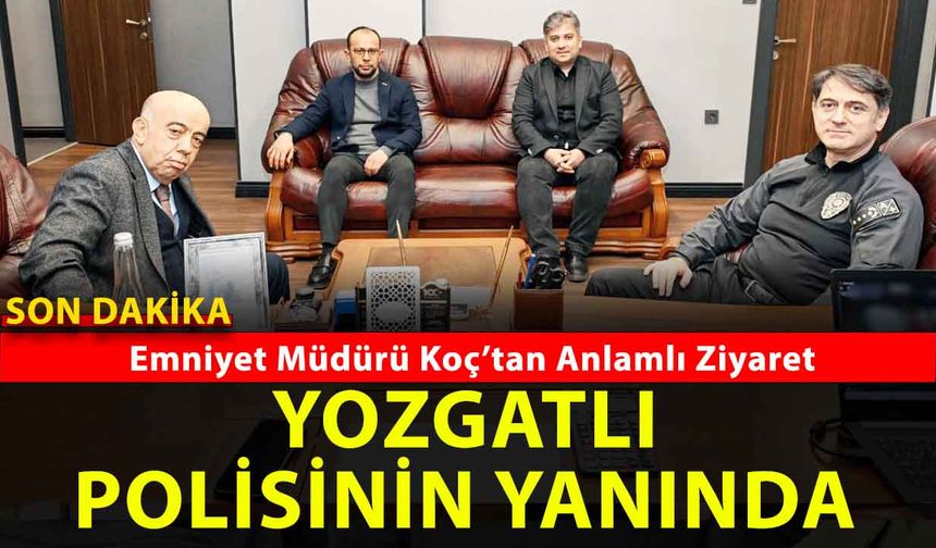Yozgat’ın emniyeti yerinde: anlamlı buluşmada huzur mesajı