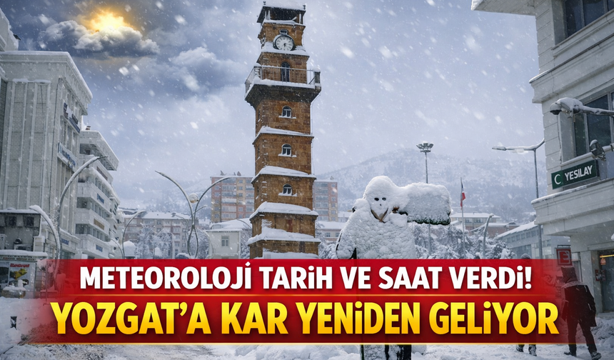 Meteoroloji Tarih ve Saat Verdi! Yozgat'a Kar Yeniden Geliyor