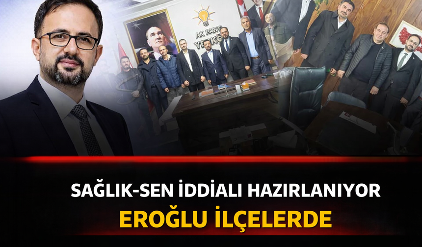 Yozgat Sağlık-Sen’de Hareketli Süreç: Seyit Nazım Eroğlu Sahada Yoğun İlgi Görüyor