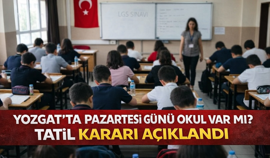 Yozgat’ta Pazartesi Günü Okul Var Mı? Tatil Kararı Açıklandı