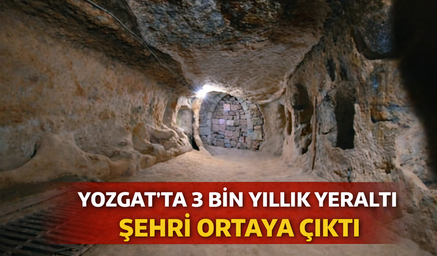 Yozgat’ta 3 Bin Yıllık Yeraltı Şehri Ortaya Çıktı: Çeşka’nın Gizemi Çözülüyor