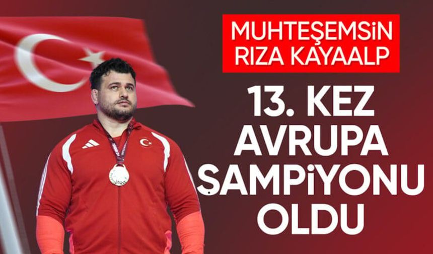 Yozgatlı Rıza Kayaalp Tarih Yazdı: 13. Kez Avrupa Şampiyonu Oldu