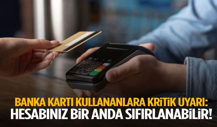 Banka Kartı Kullanıcılarına Kritik Uyarı: Hesabınız Boşaltılabilir