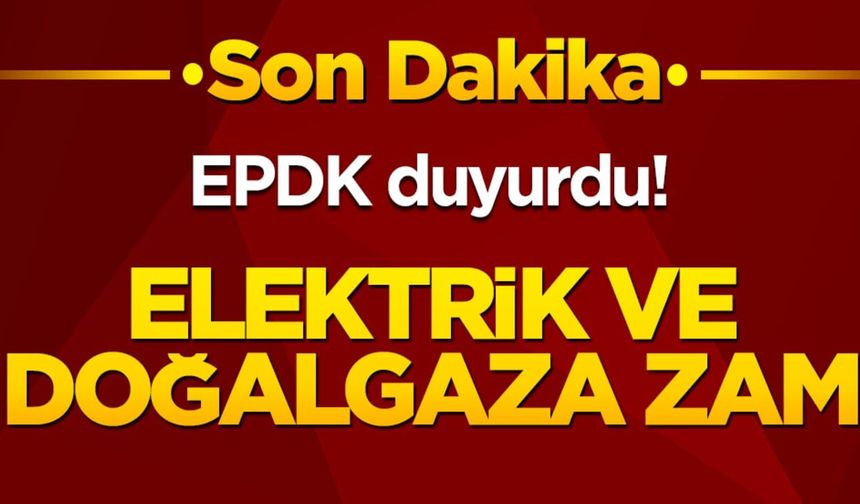 Elektrik ve Doğalgaza %25 Zam Geldi
