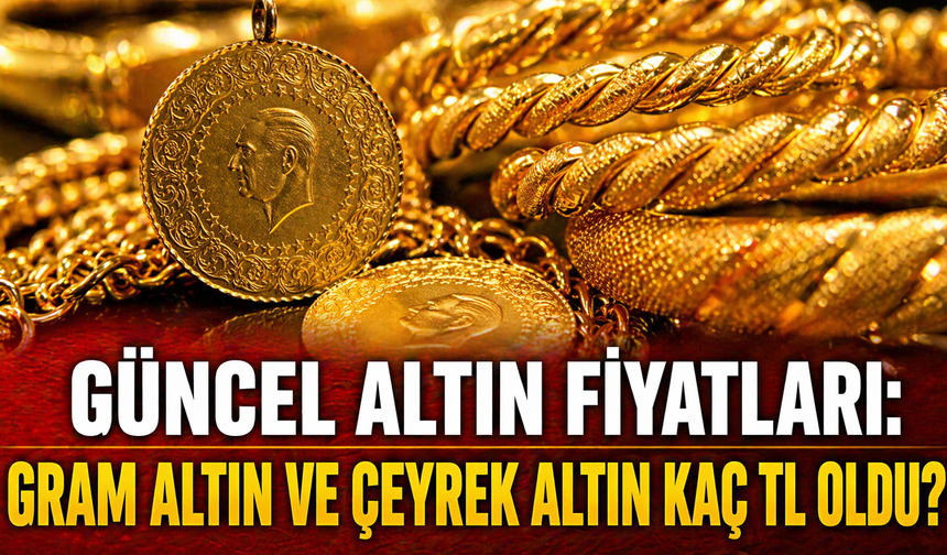 25 Nisan 2026 Güncel Altın Fiyatları: Gram Altın ve Çeyrek Altın Kaç TL Oldu?