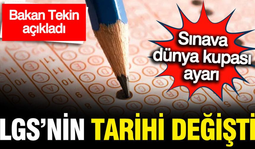 Bakan Duyurdu! LGS Tarihi Değişti, Öğrenciler Dikkat