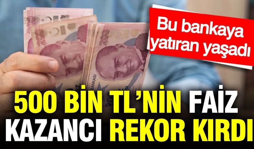 500 Bin TL’nin Aylık Faiz Getirisi Rekor Kırdı: Kazanç Asgari Ücreti Geçti