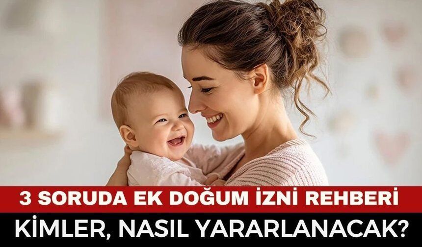 Ek Doğum İzni Nasıl Alınır? 8 Haftalık Hak ve Başvuru Detayları