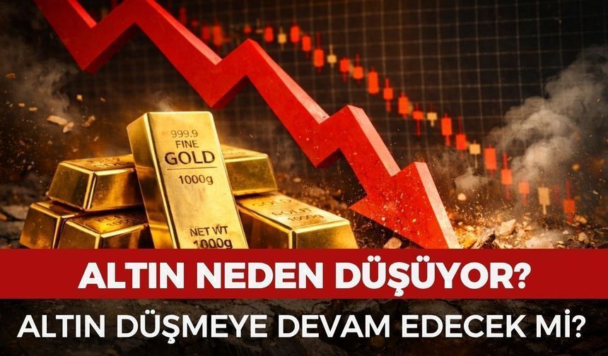 Altın Neden Düşüyor? Uzmanlardan Yeni Tahmin Geldi